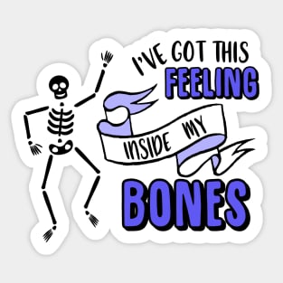 I've Got This Feeling Inside My Bones Halloween Costume Skeleton Sticker